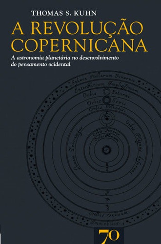 Revoluçao Copernicana, A: A Astronomia Planetária No Desenvolvimento Do Pensamento Ocidental, De Kuhn, Thomas S.. Editora Almedina Brasil, Capa Mole, Edição Edição - 2017 Em Português