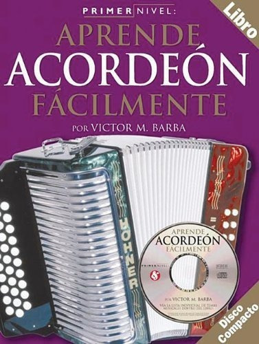 Primer Nivel Aprende Acordeon Facilmente Spanish..., De Barba, Victor M.. Editorial Music Sales America En Inglés