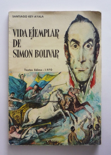 Vida Ejemplar De Simon Bolivar - Santiago Key Ayala