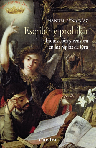 Escribir y prohibir, de Peña Manuel. Serie Historia. Serie menor Editorial Cátedra, tapa blanda en español, 2015