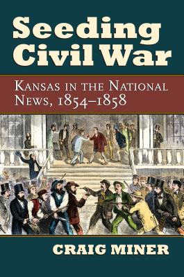 Libro Seeding Civil War: Kansas In The National News, 185...