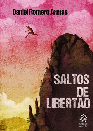 Saltos De Libertad, De Romero Armas, Daniel. Editorial Siete Islas, Tapa Blanda En Español