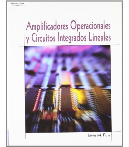 Amplificadoresãâ¡operacionalesãâ¡yãâ¡circuitosãâ¡integradosãâ¡lineales, De Fiore , Jamesám.. Editorial Ediciones Paraninfo, S.a En Español