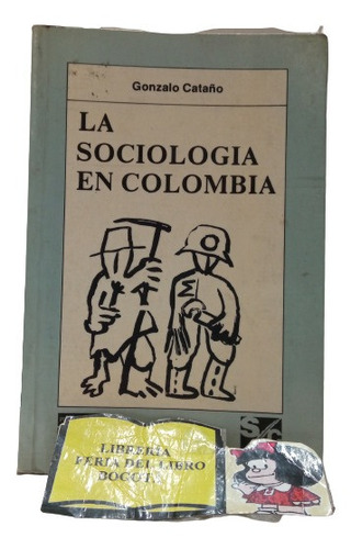 La Sociología En Colombia - Gonzalo Cataño - Ensayo - 1993