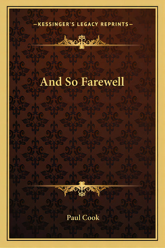 And So Farewell, De Cook, Paul. Editorial Kessinger Pub Llc, Tapa Blanda En Inglés