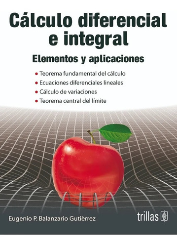 Calculo Diferencial E Integral Elementos Y Aplicaciones 1era Ed., De Balanzario Gutierrez. Editorial Trillas, Tapa Blanda En Español, 2015