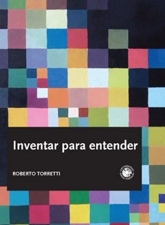 Inventar Para Entender - Roberto Torretti