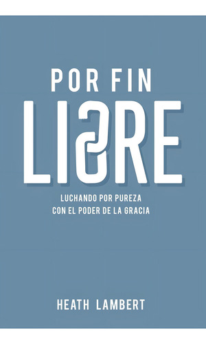 Por Fin Libre - Heath Lambert