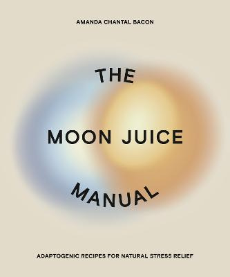 Libro The Moon Juice Manual - Amanda Chantal Bacon