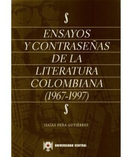 Ensayos Y Contraseñas De La Literatura Colombiana 19671997