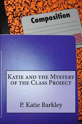 Libro Katie And The Mystery Of The Class Project - P Kati...