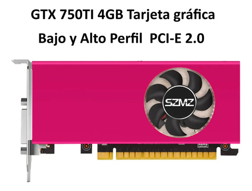 Grafica Gtx 750ti 4gb Bajo Perfil Sff 1020mhz Ddr5 Nueva