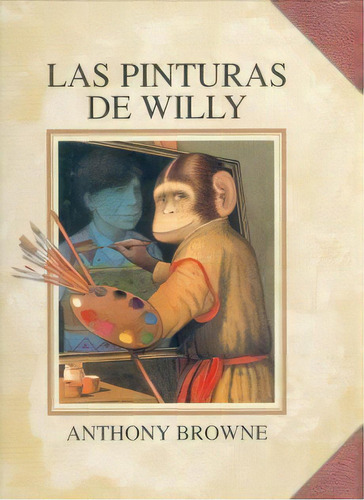 Las Pinturas De Willy - Anthony Browne - Fce - Libro