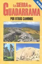 Comprar La Sierra De Guadarrama Por Otros Caminos: Por Otros Caminos, De Aa.vv.., Vol. 1. Editorial Ediciones El Senderista, Tapa Blanda En Español