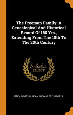 Libro The Freeman Family, A Genealogical And Historical R...