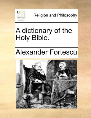 Libro A Dictionary Of The Holy Bible. - Fortescu, Alexander