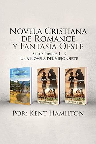 Novela Cristiana De Romance Y Fantasia Oeste Serie, De Kent Hamilton. Editorial Heirs Publishing Company, Tapa Blanda En Español, 2020