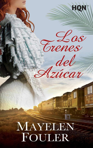 Libro: Los Trenes Del Azúcar (hqn) (edición En Español)