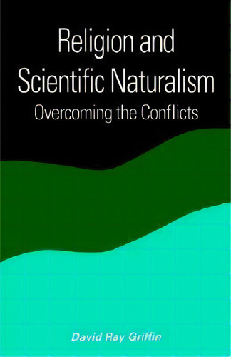 Religion And Scientific Naturalism, De David Ray Griffin. Editorial State University New York Press, Tapa Blanda En Inglés