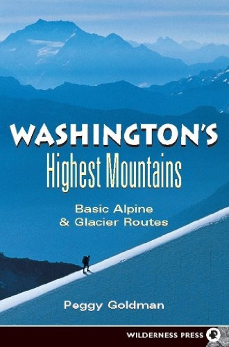 Washingtons Highest Mountains Basic Alpine And Glacier Route