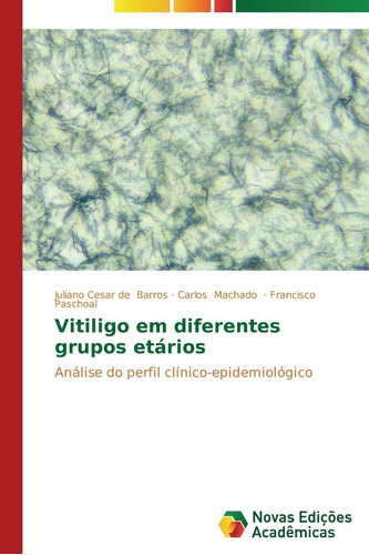 Vitiligo Em Diferentes Grupos Etários: Análise Do Perfil Clí