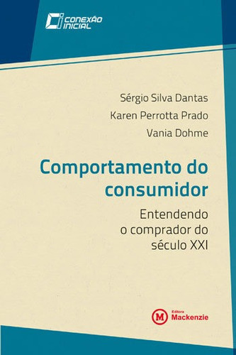 Comportamento Do Consumidor: Entendendo O Comprador Do Seculo Xxi, De Dohme, Vania. Editora Mackenzie, Capa Mole, Edição 1ª Edição - 2018 Em Português