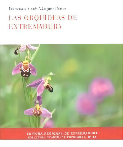 Las Orquãâ¡deas De Extremadura., De Vazquez Pardo,francisco Maria. Editorial Editora Regional De Extremadura En Español