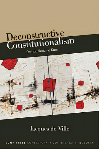 Deconstructive Constitutionalism: Derrida Reading Kant, De De Ville, Jacques. Editorial St Univ Of New York Pr, Tapa Dura En Inglés