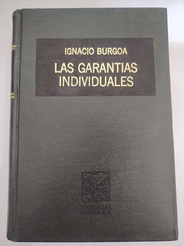 Ignacio Burgoa. Las Garantías Individuales. 