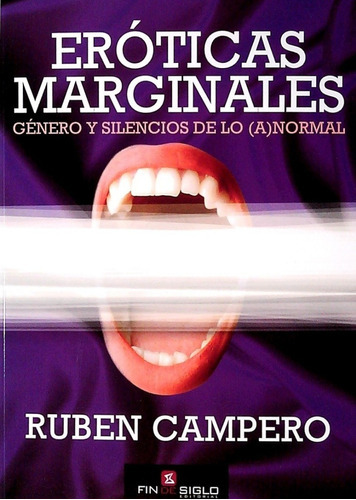 Eróticas Marginales, De Ruben Campero. Editorial Fin De Siglo, Tapa Blanda, Edición 1 En Español