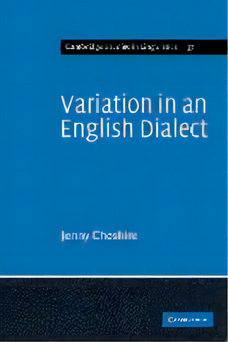Variation In An English Dialect : A Sociolinguistic Study, De Jenny Cheshire. Editorial Cambridge University Press, Tapa Blanda En Inglés