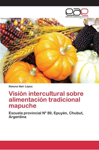 Libro: Visión Intercultural Sobre Alimentación Tradicional M