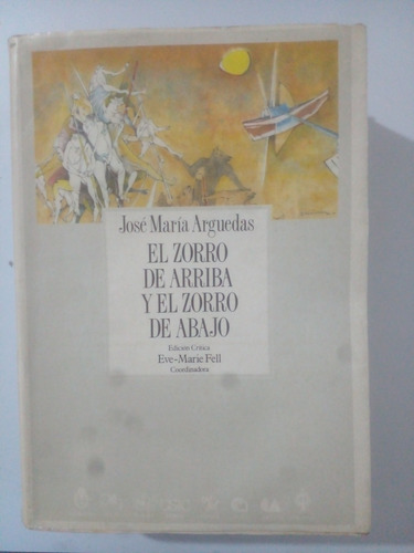 Jose Maria Arguedas:  El Zorro De Arriba Y El Zorro De Abajo