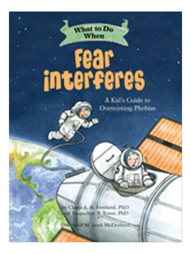 What To Do When Fear Interferes - Jacqueline B. Toner,. Eb06