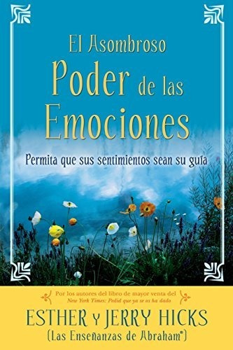 A El Asombroso Poder De Las Emociones - Esther Hicks