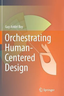 Libro Orchestrating Human-centered Design - Guy Boy