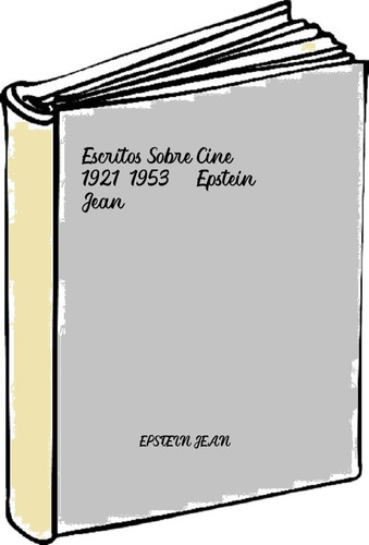 Escritos Sobre Cine 1921-1953  - Epstein Jean