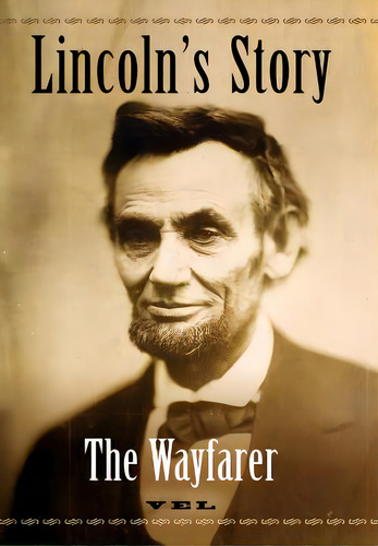 Lincoln's Story: The Wayfarer, De Vel. Editorial Lulu Pr, Tapa Dura En Inglés
