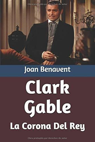 Libro Clark Gable: La Corona Del Rey (spanish Edition) Lbm4