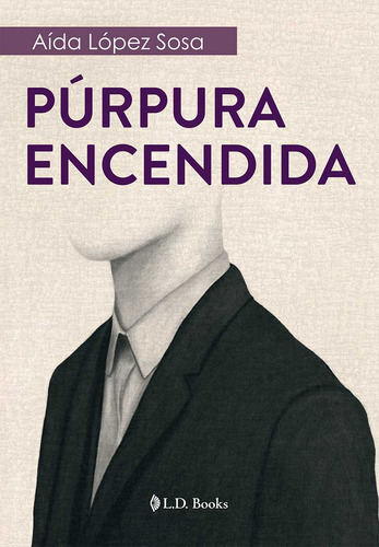 Púrpura Encendida: , De Aída López Sosa., Vol. 1. Editorial L. D. Books, Tapa Pasta Blanda, Edición 1 En Español, 2024