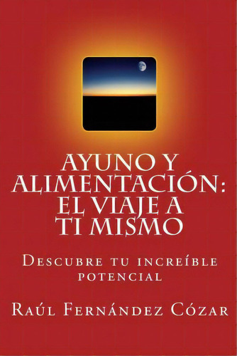 Ayuno Y Alimentacion, De Raul Fernandez. Editorial Createspace Independent Publishing Platform, Tapa Blanda En Español