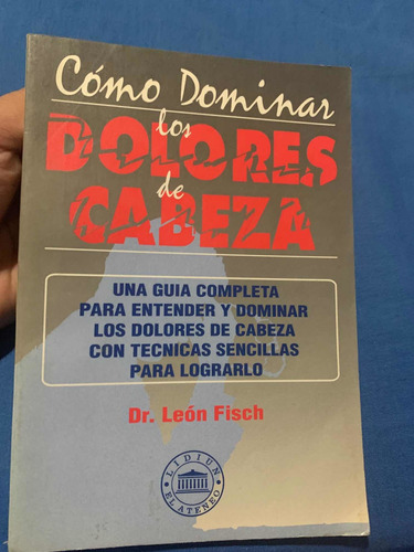 Libro Como Dominar Los Dolores De Cabeza - Dr. Leon Fisch 