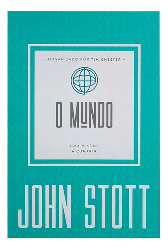 O Mundo - Uma Missão A Ser Cumprida - John Stott, De John Stott. Editora Ultimato, Capa Flexível Em Português, 2021 (Usado)