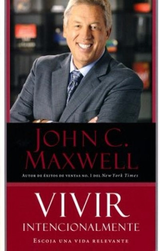 Vivir Intencionalmente - John Maxwell