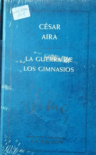 Cesar Aira: La Guerra De Los Gimnasios