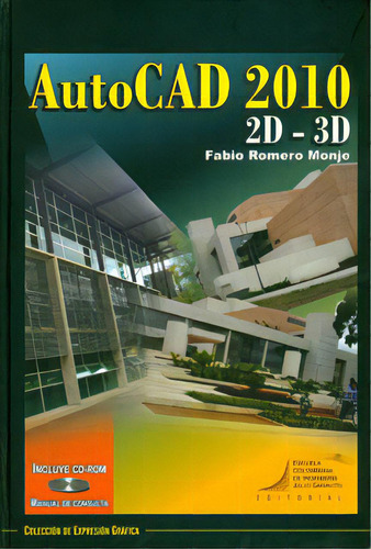 AutoCAD 2010 2D-3D. Incluye CD: AutoCAD 2010 2D-3D. Incluye CD, de Fabio Romero Monje. Serie 9588060972, vol. 1. Editorial E. Colombiana de Ingeniería, tapa blanda, edición 2011 en español, 2011