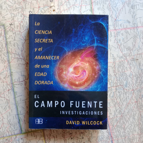 David Wilcock - El Campo Fuente / Arkano Books 2012 (Usado)