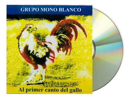 Grupo Mono Blanco, Al Primer Canto Del Gallo Cd Nuevo Sellad