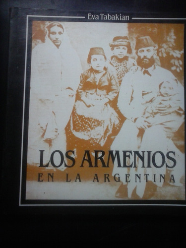 Los Armenios En La Argentina - Eva Tabakian