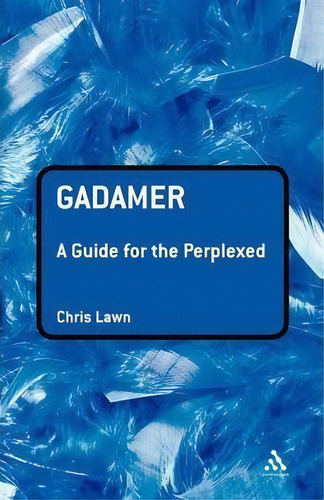 Gadamer: A Guide For The Perplexed, De Chris Lawn., Vol. 1. Editorial Bloomsbury Publishing Plc, Tapa Blanda En Inglés